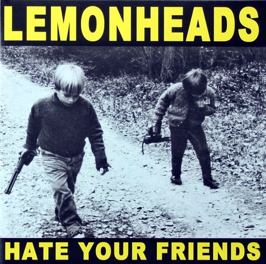 LEMONHEADS "Hate Your Friends" LP (Taang!) Gatefold